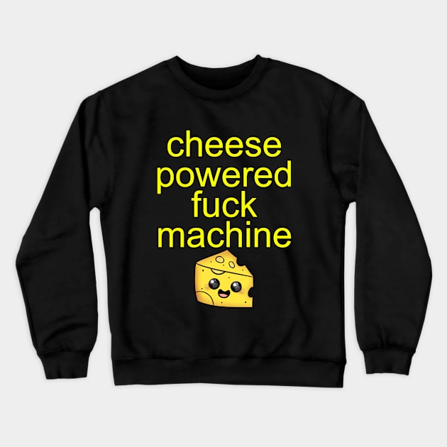 Cheese Keeps Me Moving Crewneck Sweatshirt by Bob Rose